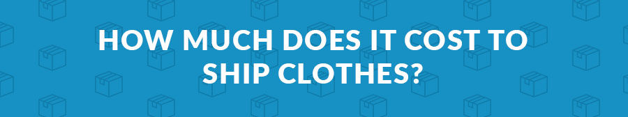 The Cheapest Way to Ship Clothes: Cost & Shipping Methods | TSI